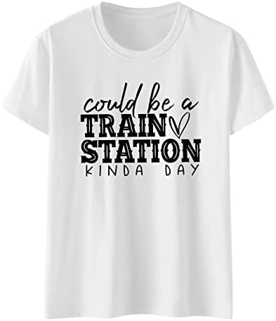 Дамски тениски С Графичен женски Забавно Принтом С Надпис Could Be A Train Station Kinda Day Кръгли Дамски Тениски Свободно Намаляване С принтом